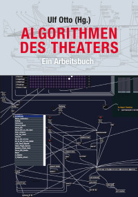 Ulf Otto (Hg.); — Algorithmen des Theaters