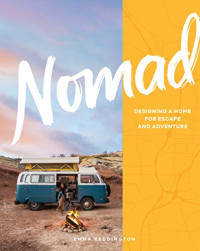 Emma Reddington — Nomad: Designing a Home for Escape and Adventure