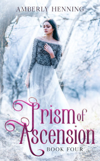 Henning, Amberly — Prism of Ascension: Book Four