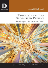 McDowell, John C.; — Theology and the Globalized Present