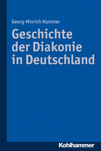 Georg-Hinrich Hammer — Geschichte der Diakonie in Deutschland