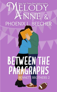 Melody Anne & Phoenix L Beecher — Between the Paragraphs: Book Two (Bennett Brothers)