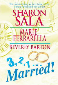 Sharon Sala; Marie Ferrarella; Beverly Barton — 3, 2, 1…Married!