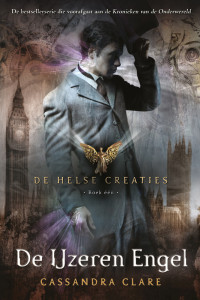 Cassandra Clare — De Helse Creaties boek één De IJzeren Engel