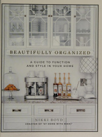 Boyd, Nikki — Beautifully Organized: A Guide to Function and Style in Your Home
