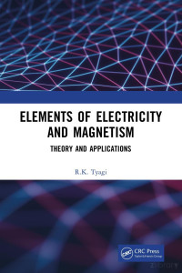 Tyagi R. — Elements of Electricity and Magnetism. Theory and Applications 2024