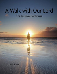 Rick Sones — A Walk with Our Lord The Journey Continues