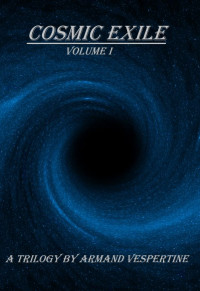 Armand Vespertine — Cosmic Exile - Volume I