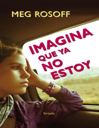 Meg Rosoff — IMAGINA QUE YA NO ESTOY