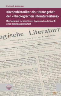 Christoph Markschies — Kirchenhistoriker als Herausgeber der »Theologischen Literaturzeitung«