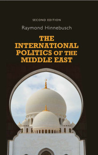 Raymond Hinnebusch — The International Politics of the Middle East