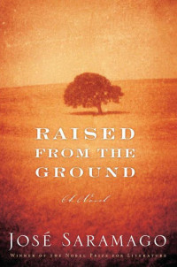 Jose Saramago — Raised from the Ground