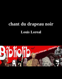 Louis Loreal [Loreal, Louis] — Chant du drapeau noir