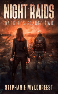 Mylchreest, Stephanie — Night Raids: A Post-Apocalyptic Thriller (Dark Resistance Book 2)