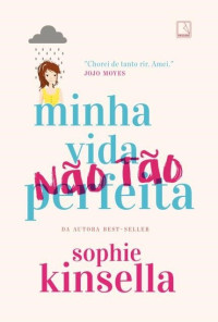 Sophie Kinsella — Minha Vida (Não Tão) Perfeita