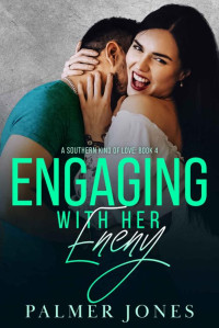 Palmer Jones — Engaging with Her Enemy (A Southern Kind of Love Book 4)