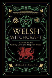 Starling, Mhara — Welsh Witchcraft: A Guide to the Spirits, Lore, and Magic of Wales