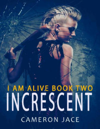 Cameron Jace — I Am Alive 2: Increscent