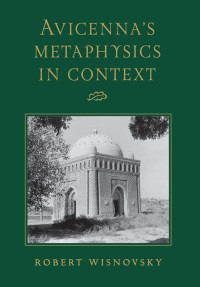 Robert Wisnovsky — Avicenna's Metaphysics in Context
