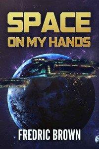 Fredric Brown — Space On My Hands