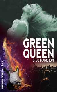 Digo Marchon — Green Queen (Antologia Encantada Rock)