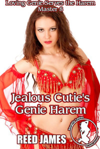 Reed James — Jealous Cutie's Genie Harem (Loving Genie Serves the Harem Master 8)
