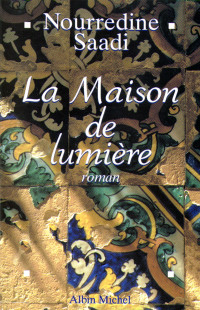 Nourredine Saadi — La maison de lumière: roman