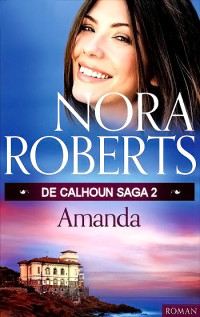 Nora Roberts — De Calhoun Saga 02 - Amanda