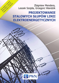 Wandzik Grzegorz;Szojda Leszek;Mendera Zbigniew; — Projektowanie stalowych supw linii elektroenergetycznych