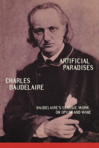 Charles Baudelaire — Artificial Paradises