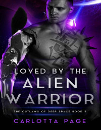 Carlotta Page — Loved by the Alien Warrior: The Outlaws of Deep Space