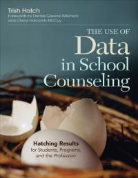 Trish Hatch; — The Use of Data in School Counseling