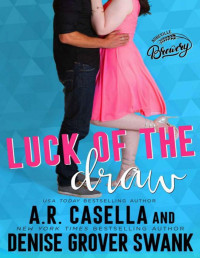 Denise Grover Swank & A.R. Casella — Luck of the Draw: A single mom, one night stand romantic comedy