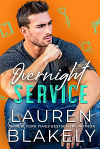 Lauren Blakely — Overnight Service: An Enemies to Lovers Romance (The Boyfriend Material Series Book 4)