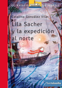 Catalina González Vilar — Lila Sacher y la expedición al norte