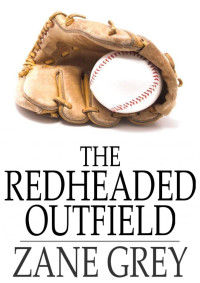 Zane Grey — The Redheaded Outfield