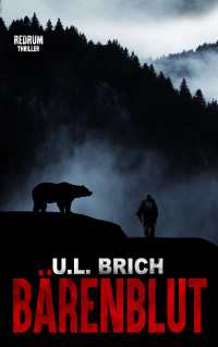 Brich, U.L. — Bärenblut: Abenteuer Roman (German Edition)