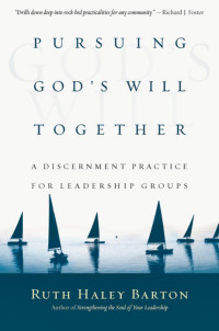 Ruth Haley Barton — Pursuing God's Will Together