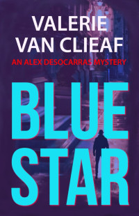 Valerie van Clieaf — Alex Desocarras 01: Blue Star