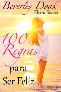 Beverley Doak — 100 Regras Para Ser Feliz