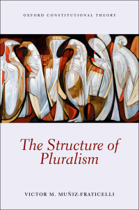 Victor M. Muniz-Fraticelli; — The Structure of Pluralism