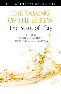 Jennifer Flaherty;Heather C. Easterling; — The Taming of the Shrew: The State of Play