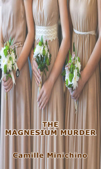 Camille Minichino — The Magnesium Murder