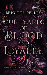 Brigitte Delery — Courtyards of Blood and Loyalty