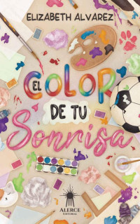 Elizabeth Álvarez Quiceno — El color de tu sonrisa 