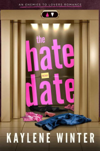 Kaylene Winter — The Hate Date: An Enemies to Lovers Romance