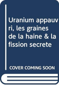 Florent PIrot, Samira Alaani, Paolo Scampa — Uranium appauvri, les graines de la haine et la fission secrète (upload by F Pirot)