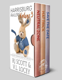 Scott, RJ & Locey, V.L. — Harrisburg Railers Volume 3: A Hockey Romance Box Set, Books 7-9