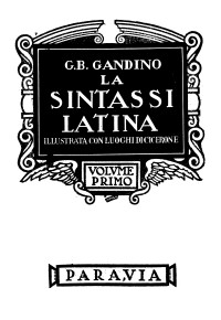 Giovan Battista Gandino — La sintassi latina illustrata con luoghi di Cicerone tradotti ed annotati per uso di retroversione. Volume primo