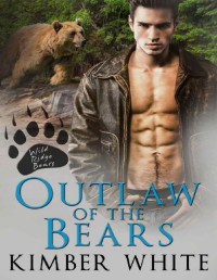 Kimber White, [White, Kimber] — Outlaw of the Bears (Wild Ridge Bears #2)